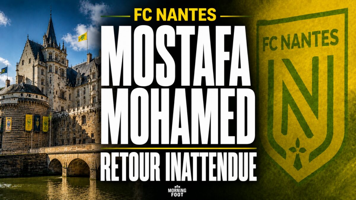 FC Nantes Mostafa Mohamed Retour inattendue