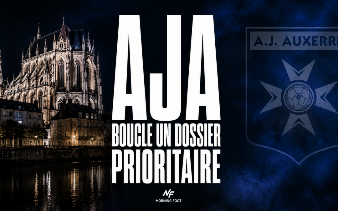AJA – Mercato : Auxerre boucle un dossier épineux et déterminant