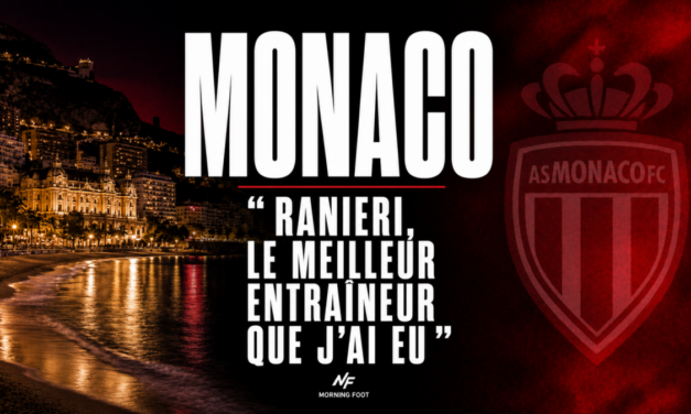 Monaco : « Claudio Ranieri ? C&rsquo;est le meilleur entraîneur que j&rsquo;ai eu »