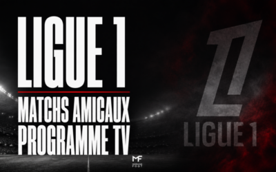Ligue 1 : Programme TV des matchs amicaux