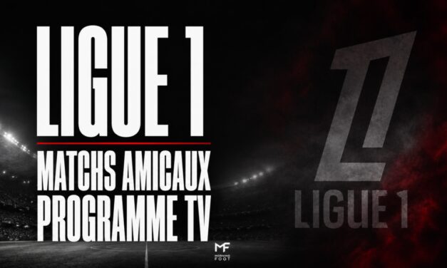 Ligue 1 : Programme TV des matchs amicaux