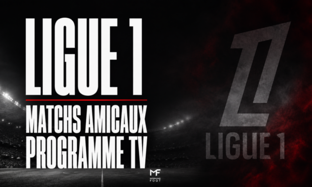 Ligue 1 : Programme TV des matchs amicaux