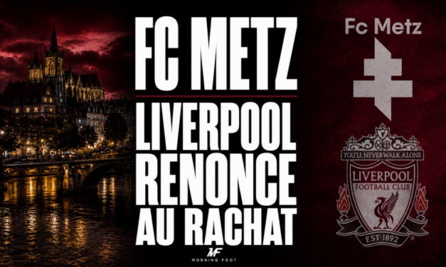 FC Metz : Les propriétaires de Liverpool refusent de racheter pour 3 raisons