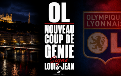 Mercato OL : Encore un coup de génie de Matthieu Louis-Jean