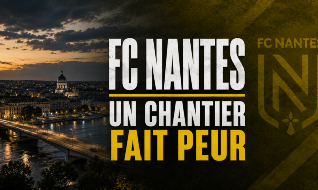 FC Nantes : Un chantier fait peur aux supportaires nantais
