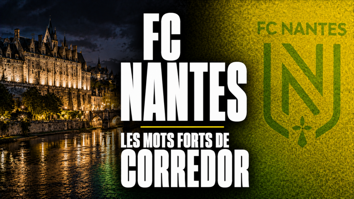 FC Nantes Les mots forts de Corredor