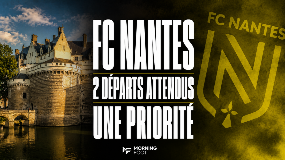 FC Nantes 2 départs attendus Une priorité Mercato