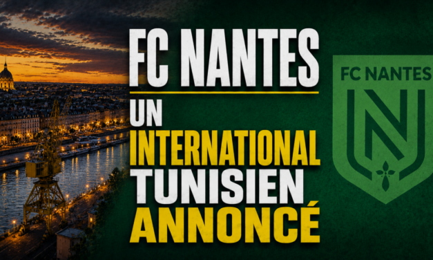 Mercato FCN : Un international tunisien annoncé au FC Nantes