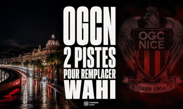 Mercato OGCN : Nice avance sur deux pistes avancées pour remplacer Wahi