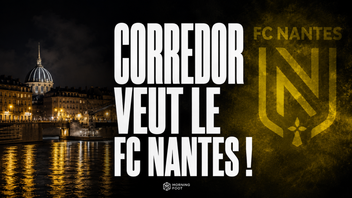 FC Nantes Corredor veut le FC Nantes ! FC Nantes Corredor veut le FC Nantes !