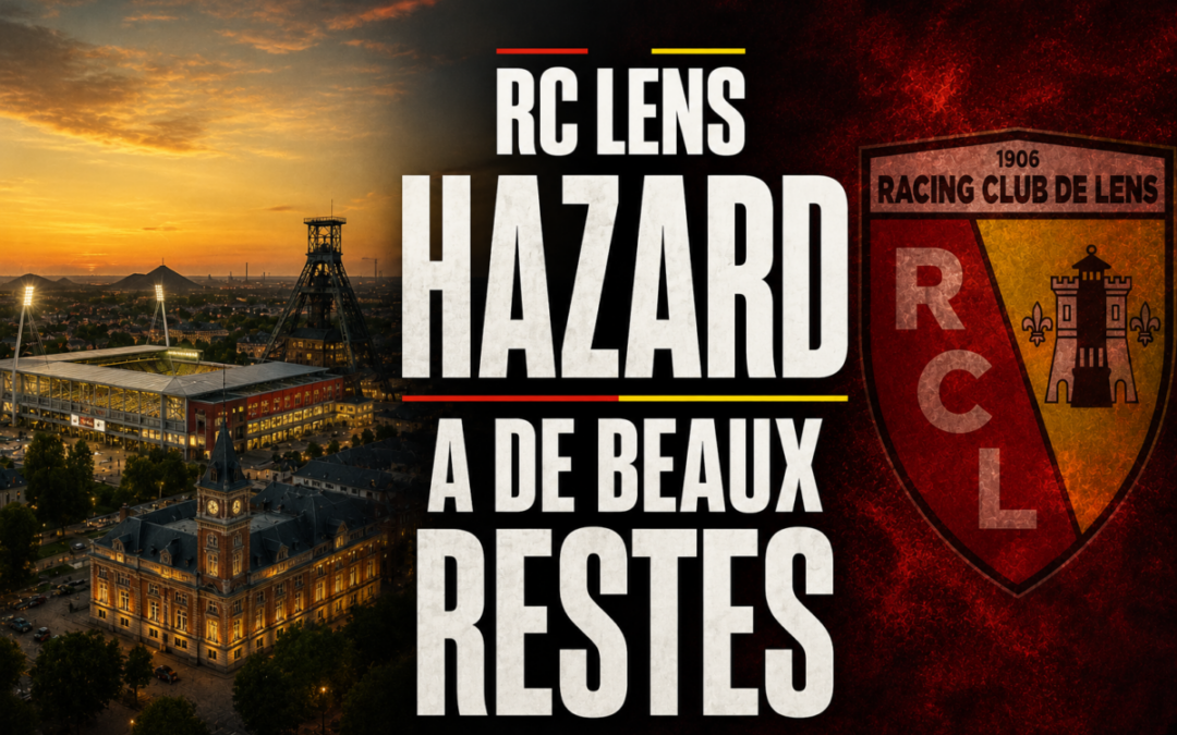 RC Lens : Thorgan Hazard débarque, les chiffres d&rsquo;un joueur loin d&rsquo;être fini