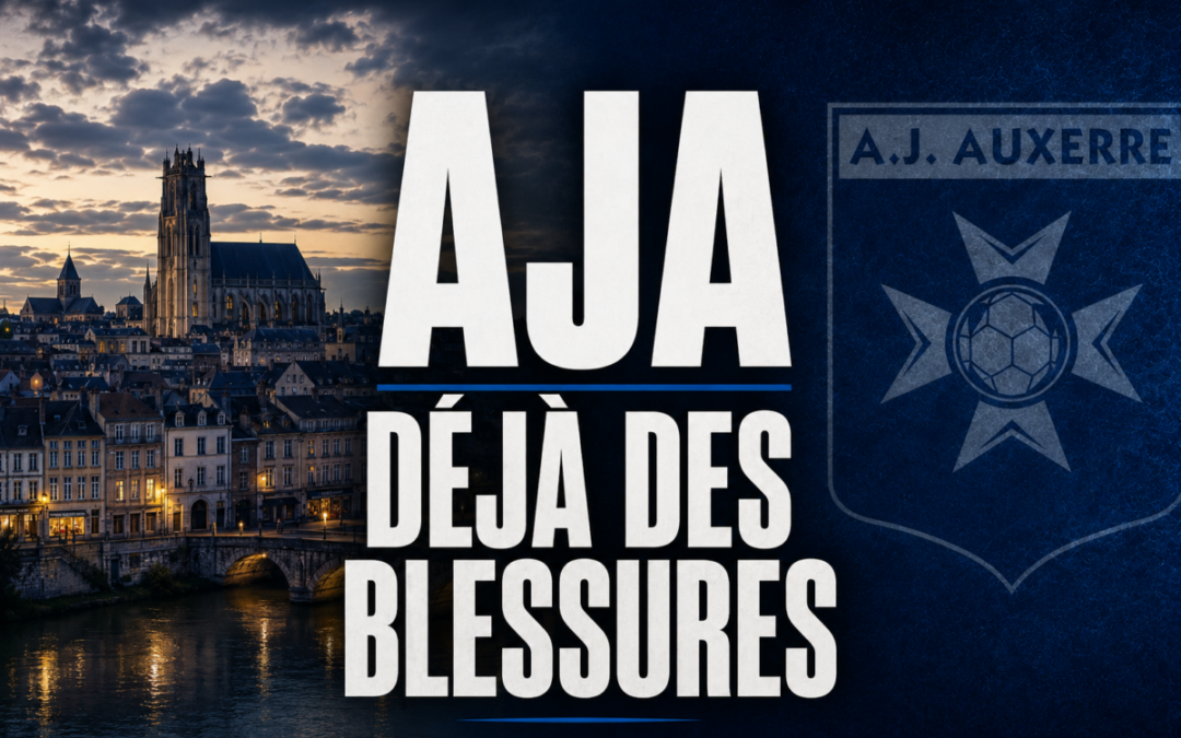 AJA : Déjà des blessures et de longues absences pour Auxerre