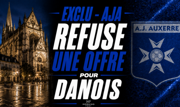 Exclu Mercato : Auxerre (AJA) refuse une offre pour Danois