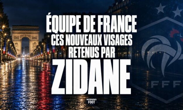 Bleus : Les nouveaux visages appelés par Zidane au crible