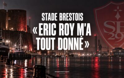 Stade Brestois : « Eric Roy m’a tout donné. Il m’a redonné goût au foot »