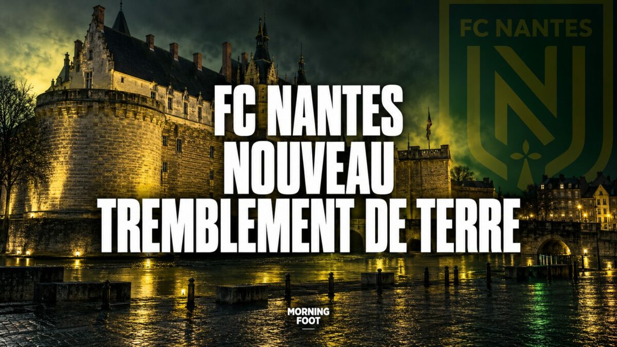 FC Nantes Nouveau tremblement de terre FCN