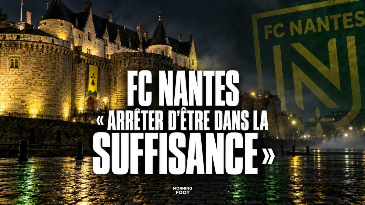 FC Nantes « Arrêter d'être dans la suffisance »