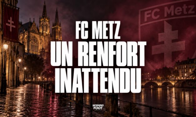 FC Metz : Un renfort inattendu débarque