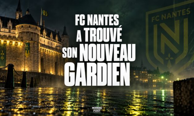 FC Nantes : Le FCN a trouvé son nouveau gardien