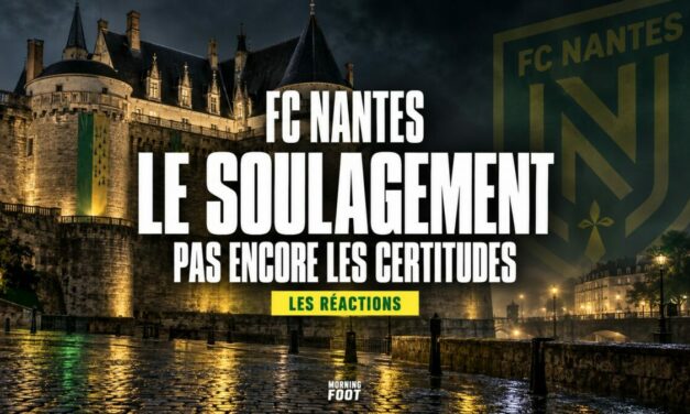 FC Nantes : derrière la victoire, le vestiaire mesure l’urgence