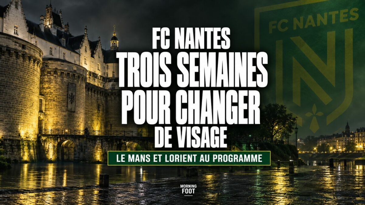 FC Nantes TROIS SEMAINES POUR CHANGER DE VISAGE FC Nantes \ TROIS SEMAINES\ POUR CHANGER\ DE VISAGE