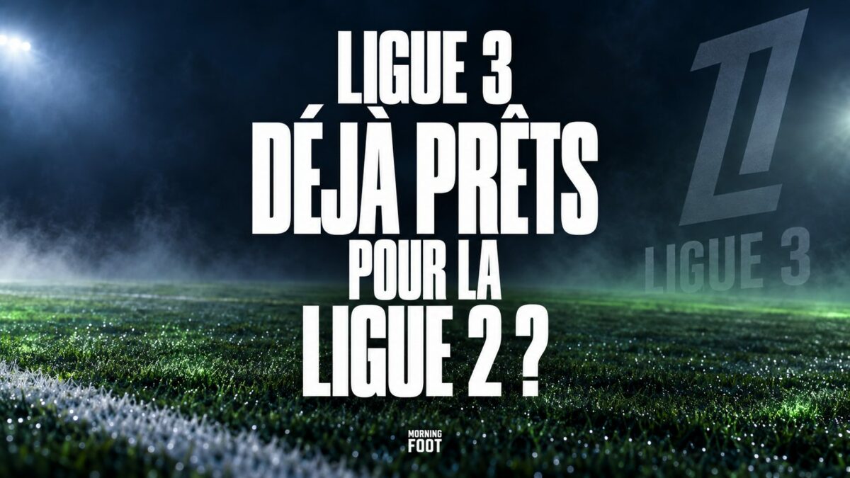 Ligue 3 DÉJÀ PRÊTS POUR LA LIGUE 2 ? Ligue 3 DÉJÀ PRÊTS POUR LA LIGUE 2 ?